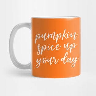 Pumpkin Spice Up Your Day Mug